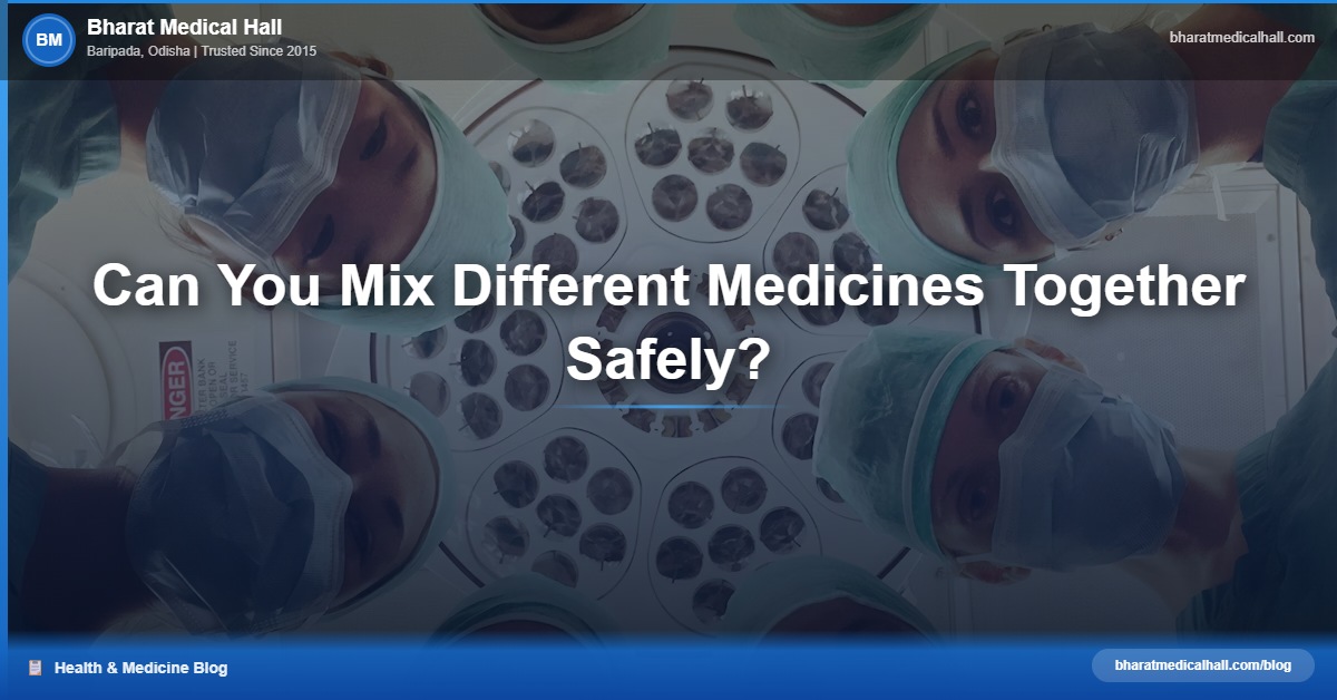 Can You Mix Different Medicines Together Safely? – Bharat Medical Hall