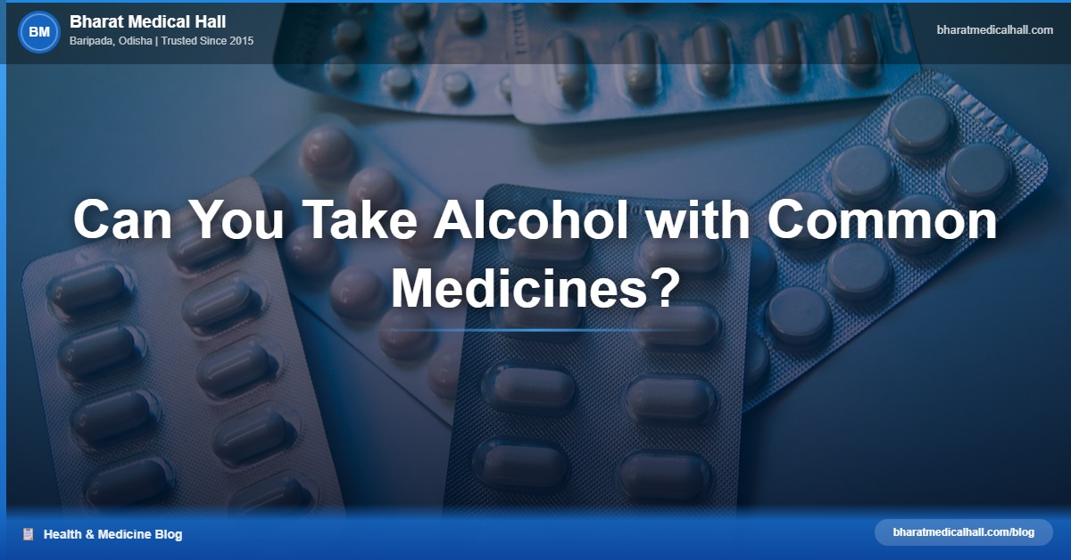 Can You Take Alcohol with Common Medicines? – Bharat Medical Hall