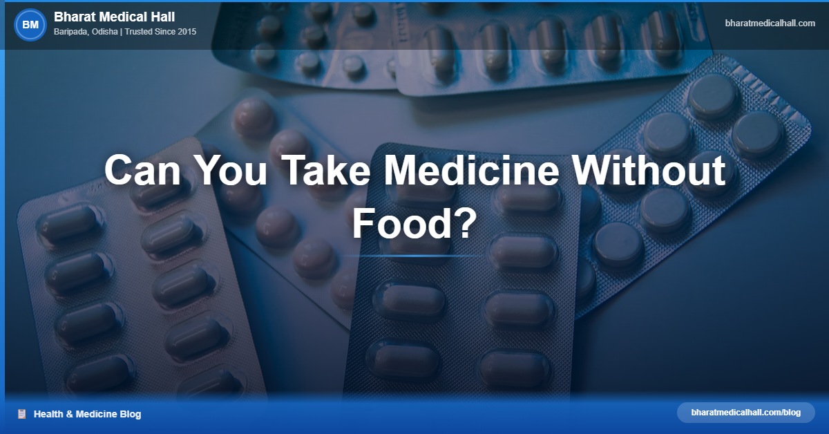 Can You Take Medicine Without Food? – Bharat Medical Hall
