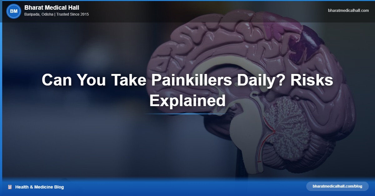Can You Take Painkillers Daily? Risks Explained – Bharat Medical Hall