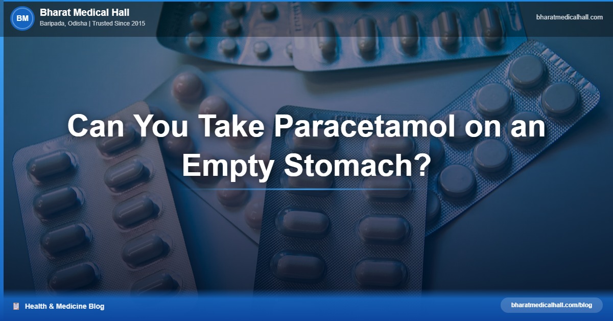 Can You Take Paracetamol on an Empty Stomach? – Bharat Medical Hall Pharmacy Blog
