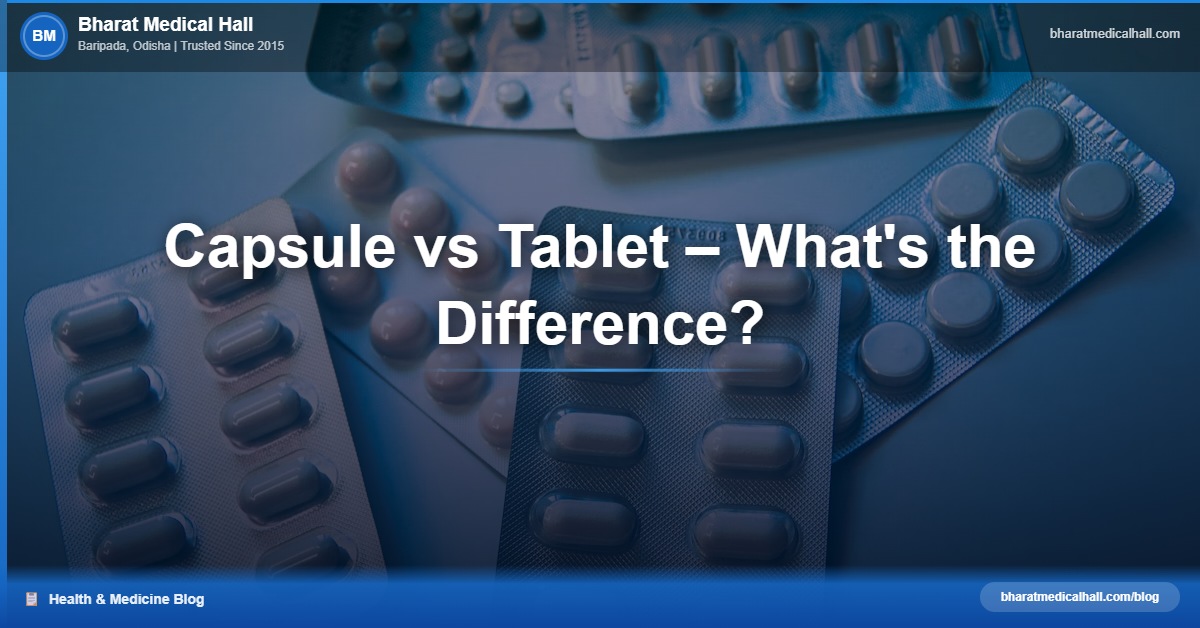 Capsule vs Tablet – What's the Difference? – Bharat Medical Hall