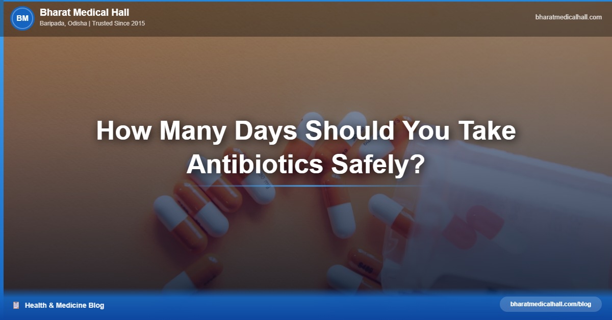 How Many Days Should You Take Antibiotics Safely? – Bharat Medical Hall