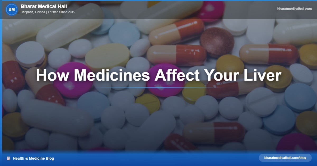 How Medicines Affect Your Liver – Bharat Medical Hall