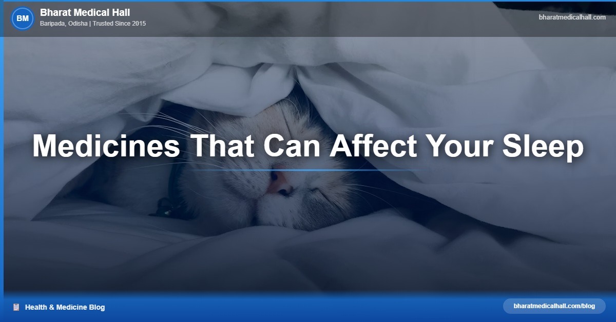 Medicines That Can Affect Your Sleep – Bharat Medical Hall