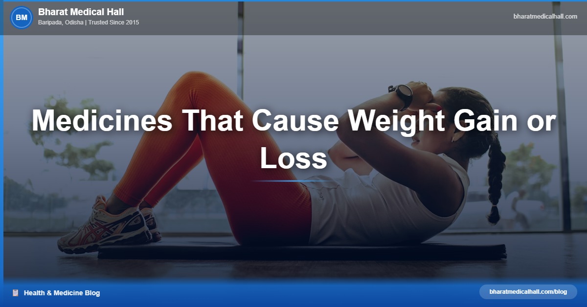 Medicines That Cause Weight Gain or Loss – Bharat Medical Hall