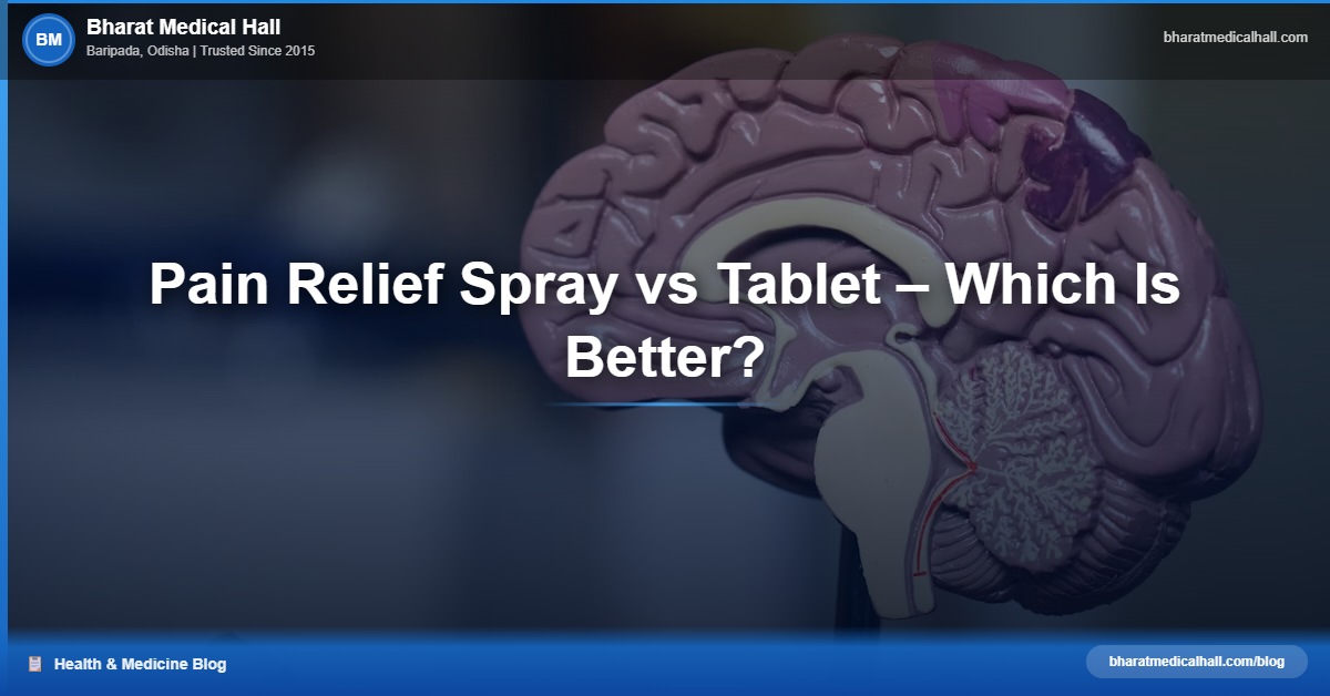 Pain Relief Spray vs Tablet – Which Is Better? – Bharat Medical Hall