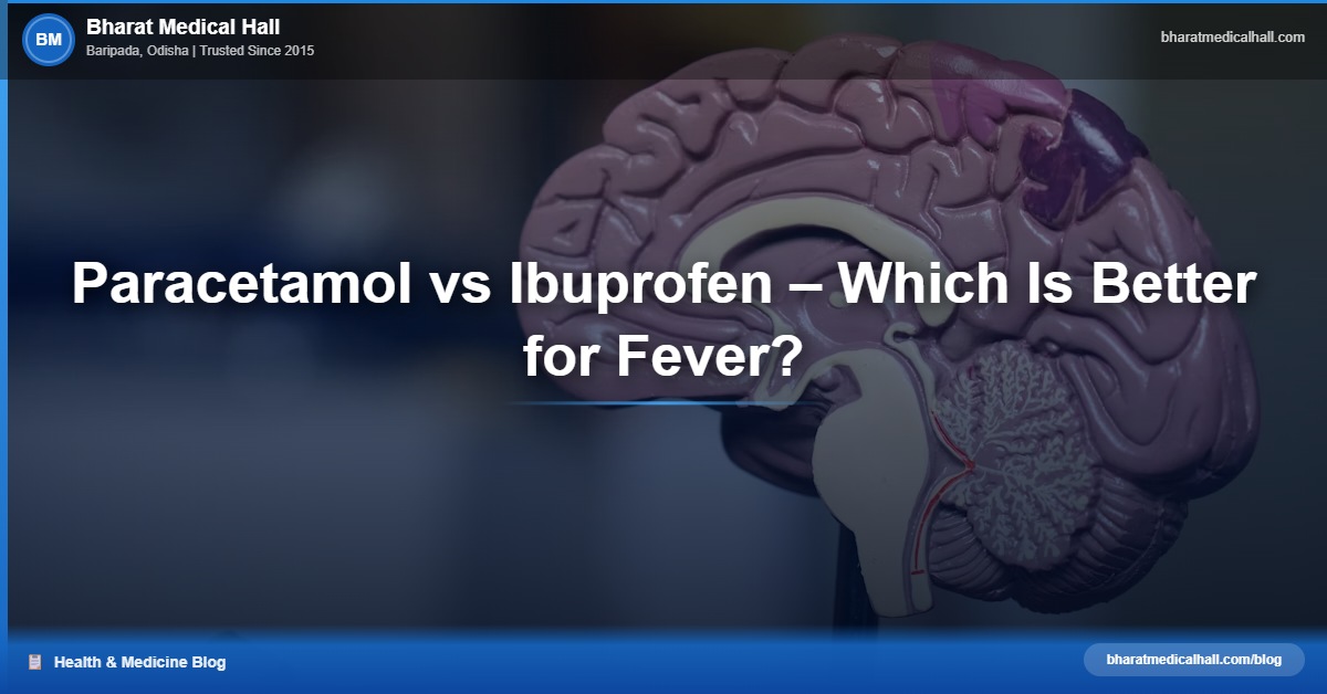 Paracetamol vs Ibuprofen – Which Is Better for Fever? – Bharat Medical Hall