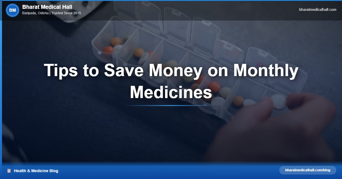 Tips to Save Money on Monthly Medicines – Bharat Medical Hall