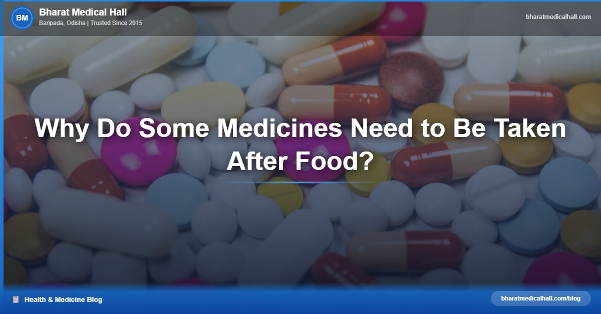 Why Do Some Medicines Need to Be Taken After Food? – Bharat Medical Hall
