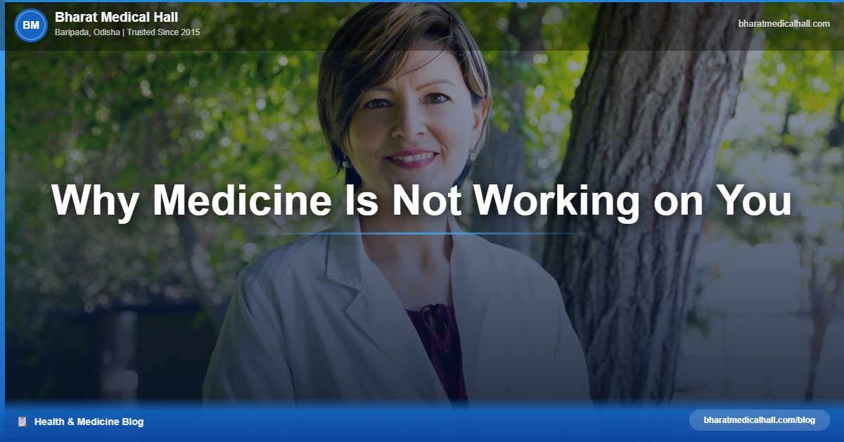 Why Medicine Is Not Working on You – Bharat Medical Hall