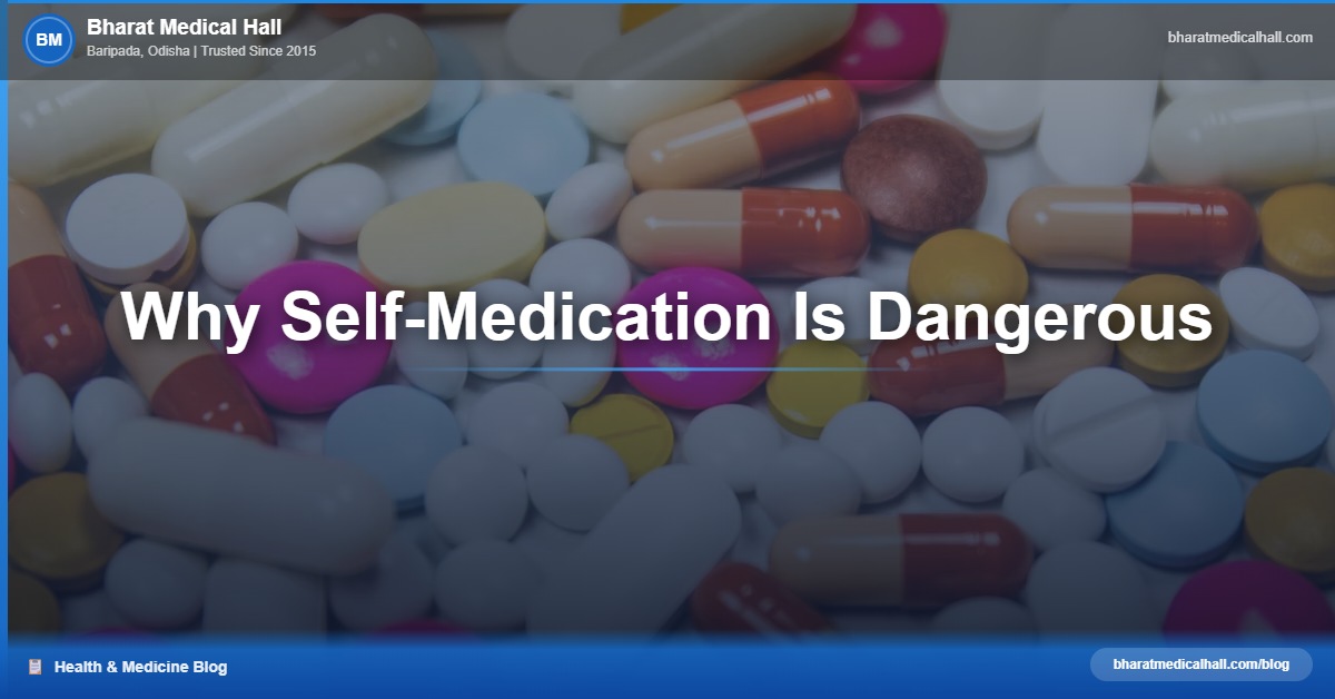 Why Self-Medication Is Dangerous – Bharat Medical Hall